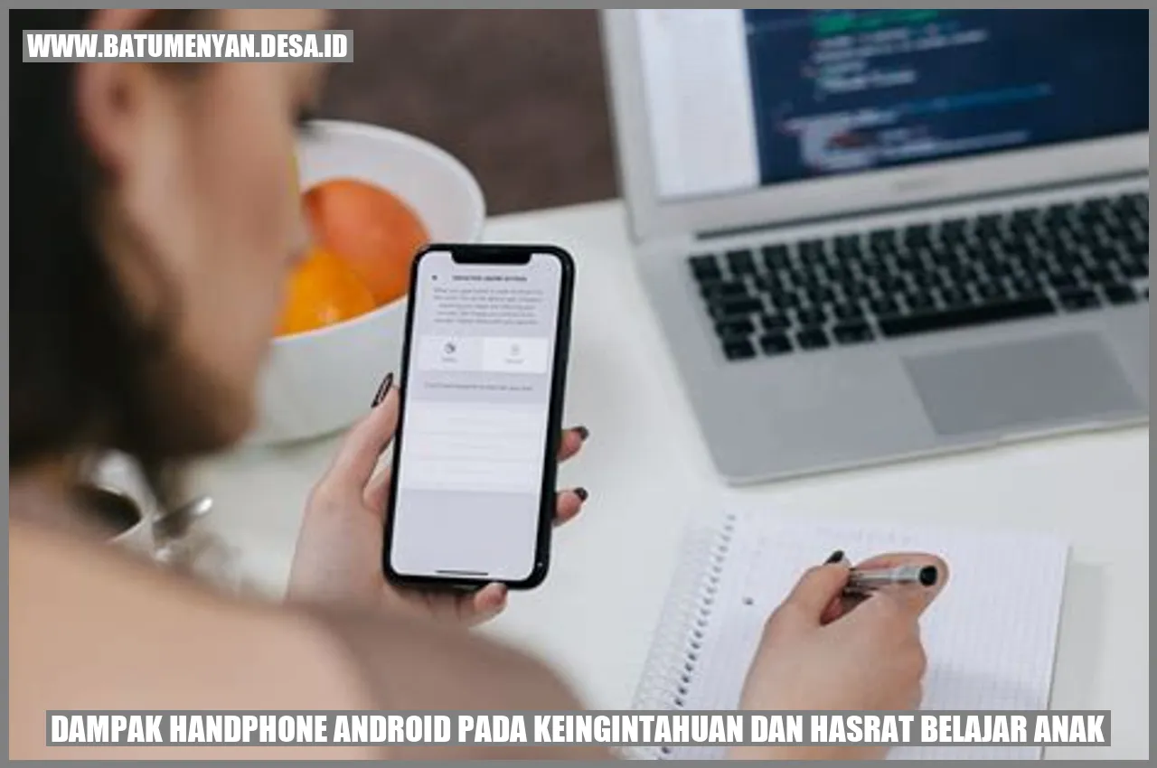 Dampak Handphone Android pada Keingintahuan dan Hasrat Belajar Anak