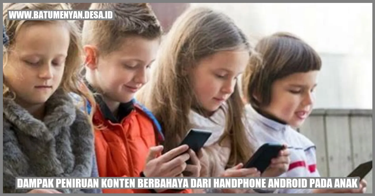Dampak Peniruan Konten Berbahaya dari Handphone Android pada Anak: Mengapa Anda Harus Khawatir?