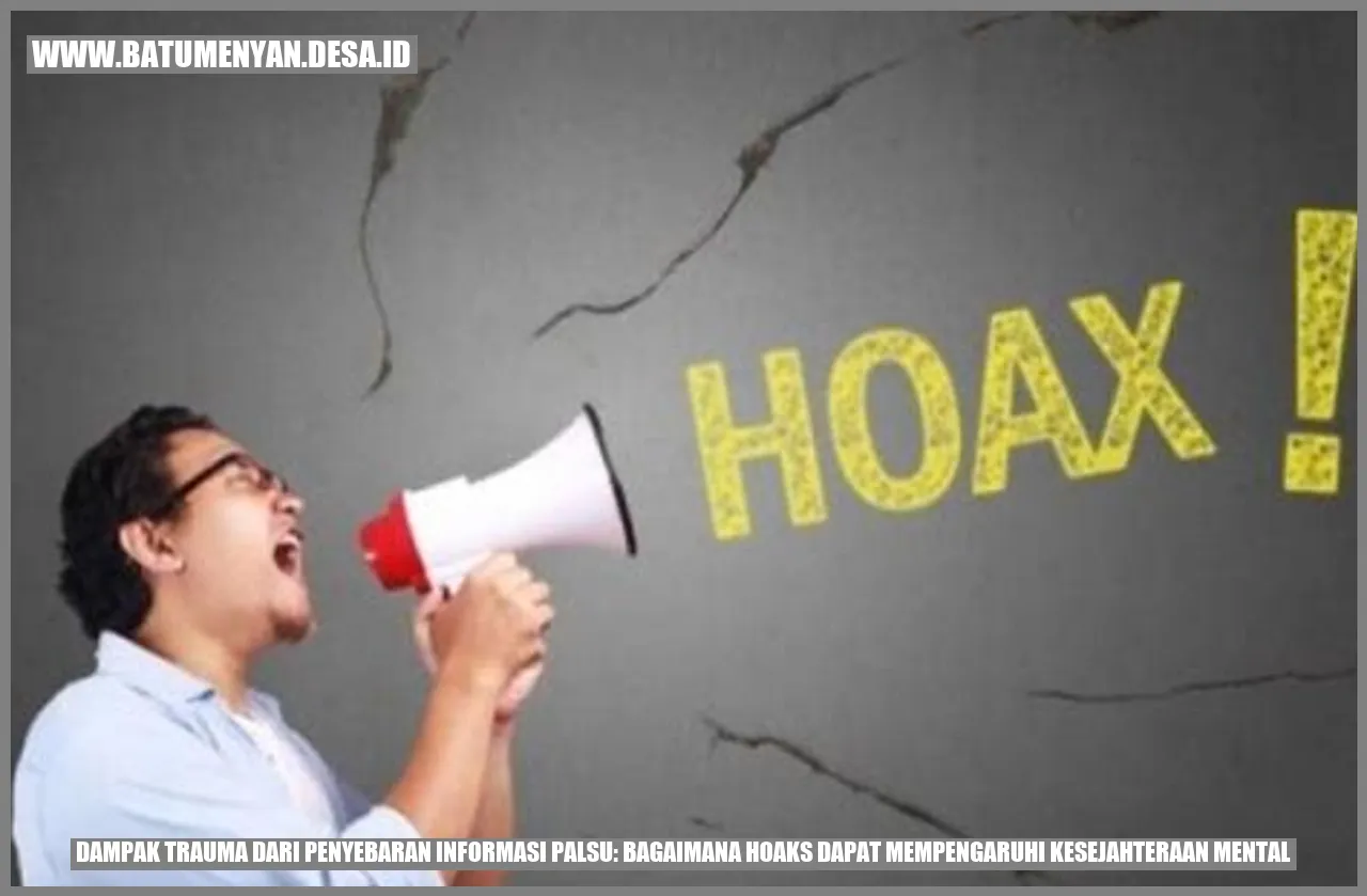 Dampak Trauma dari Penyebaran Informasi Palsu: Bagaimana Hoaks Dapat Mempengaruhi Kesejahteraan Mental