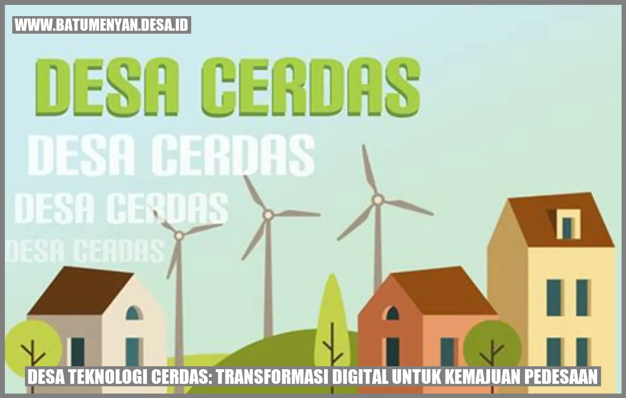Desa Teknologi Cerdas: Transformasi Digital untuk Kemajuan Pedesaan
