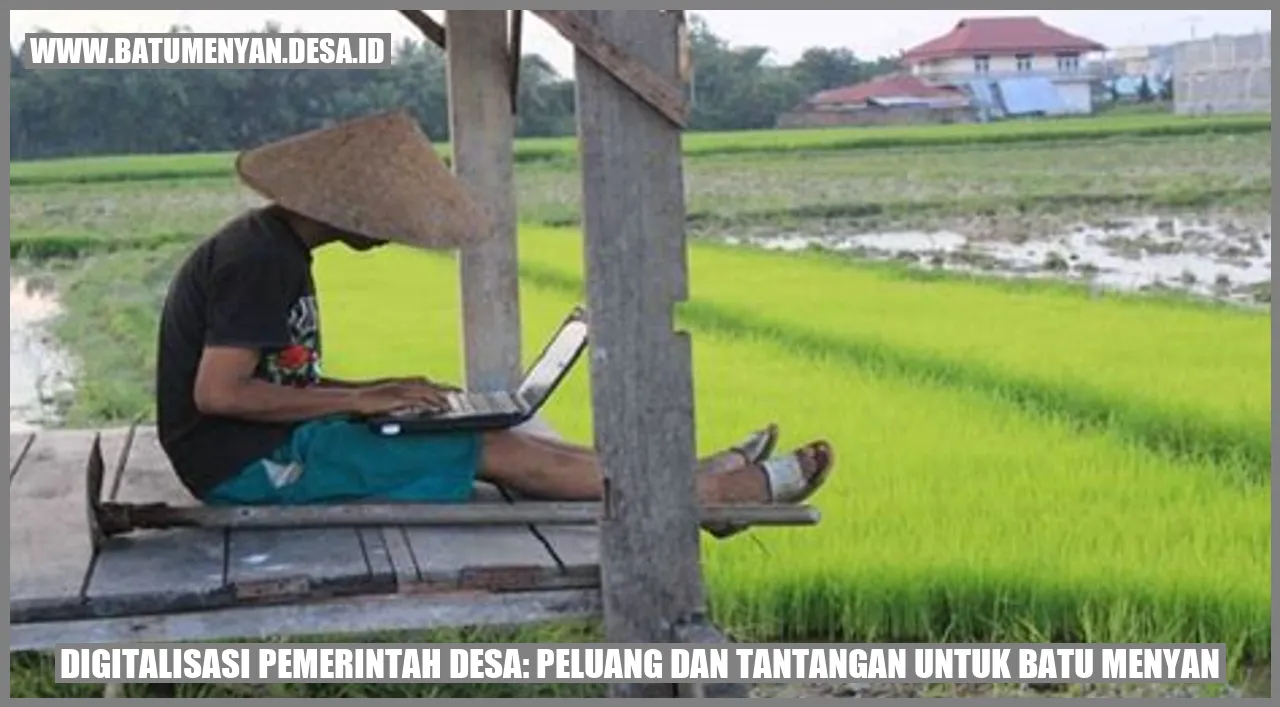 Digitalisasi Pemerintah Desa: Peluang dan Tantangan untuk Batu Menyan