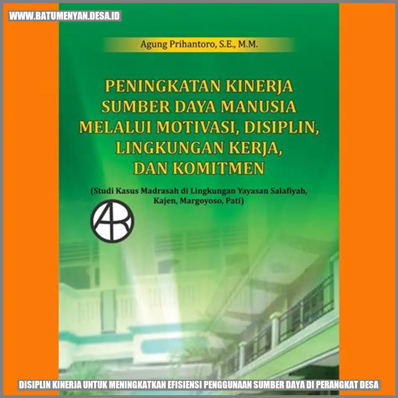 Disiplin Kinerja untuk Meningkatkan Efisiensi Penggunaan Sumber Daya di Perangkat Desa