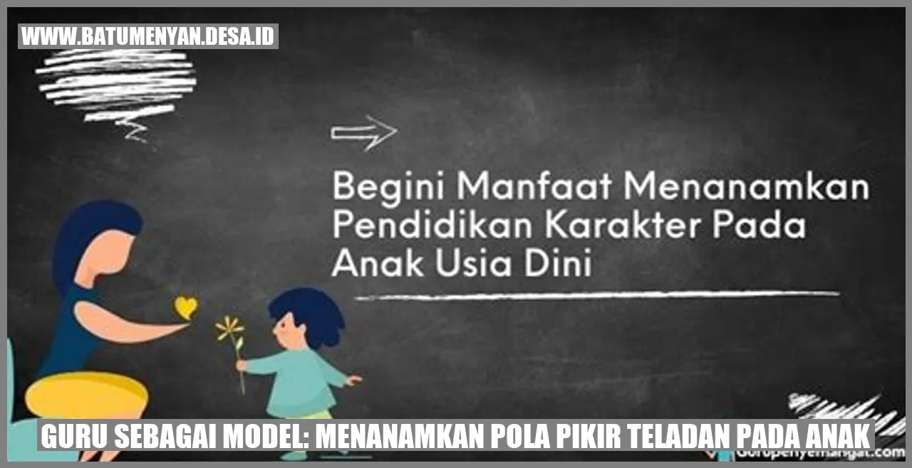 Guru sebagai Model: Menanamkan Pola Pikir Teladan pada Anak