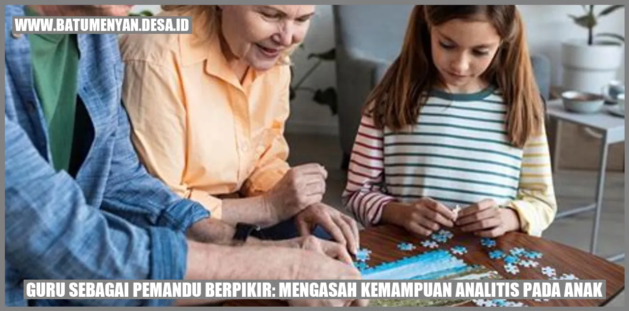 Guru sebagai Pemandu Berpikir: Mengasah Kemampuan Analitis pada Anak
