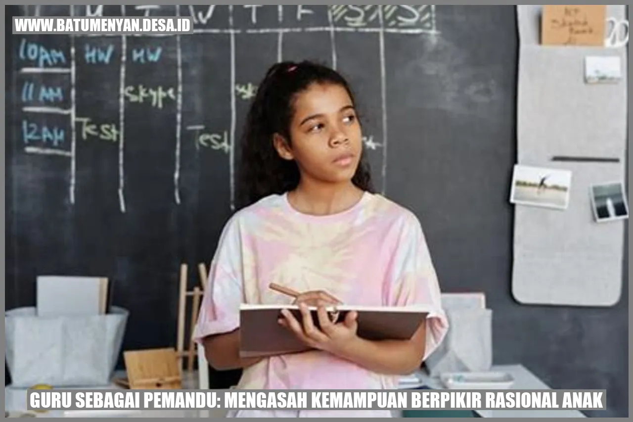 Guru sebagai Pemandu: Mengasah Kemampuan Berpikir Rasional Anak