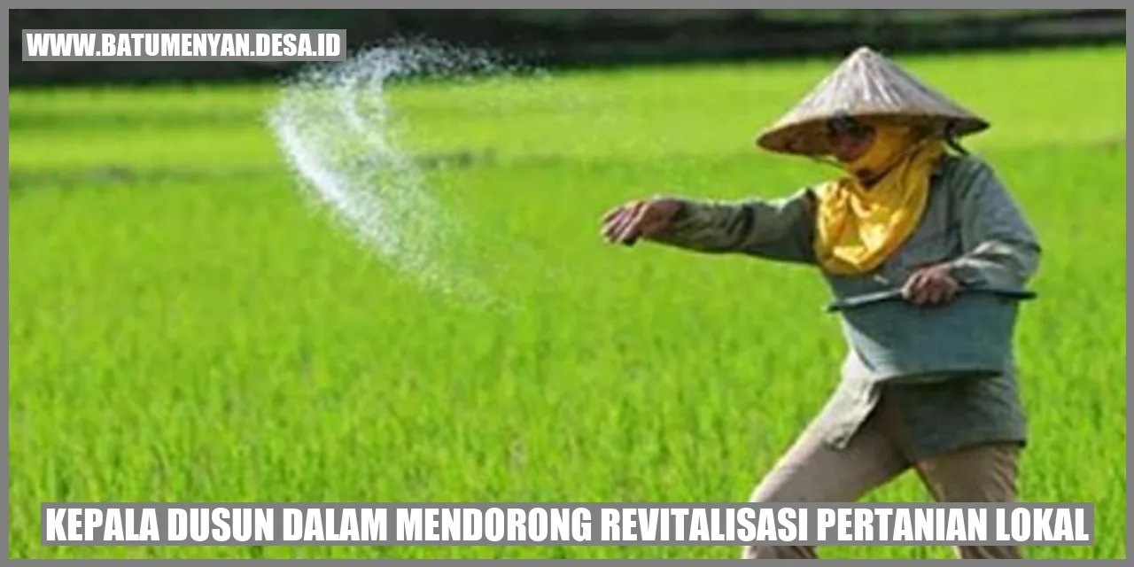 Kepala Dusun dalam Mendorong Revitalisasi Pertanian Lokal