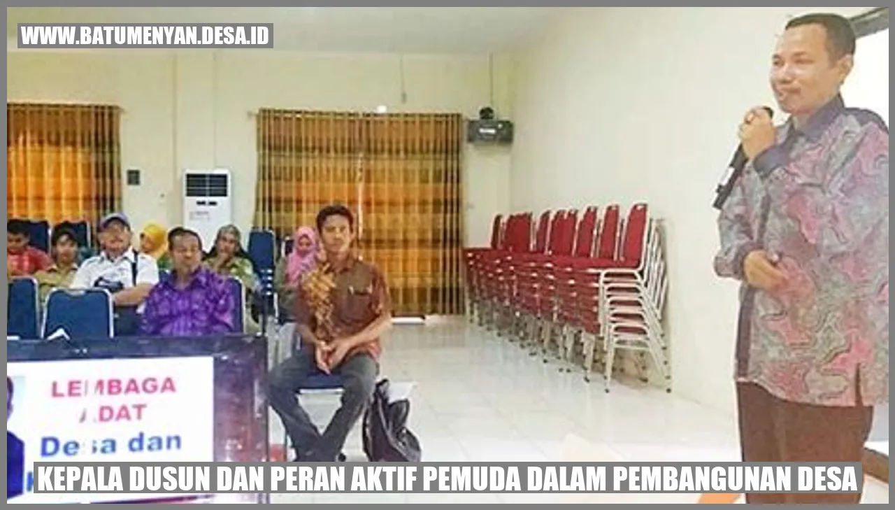 Kepala Dusun dan Peran Aktif Pemuda dalam Pembangunan Desa