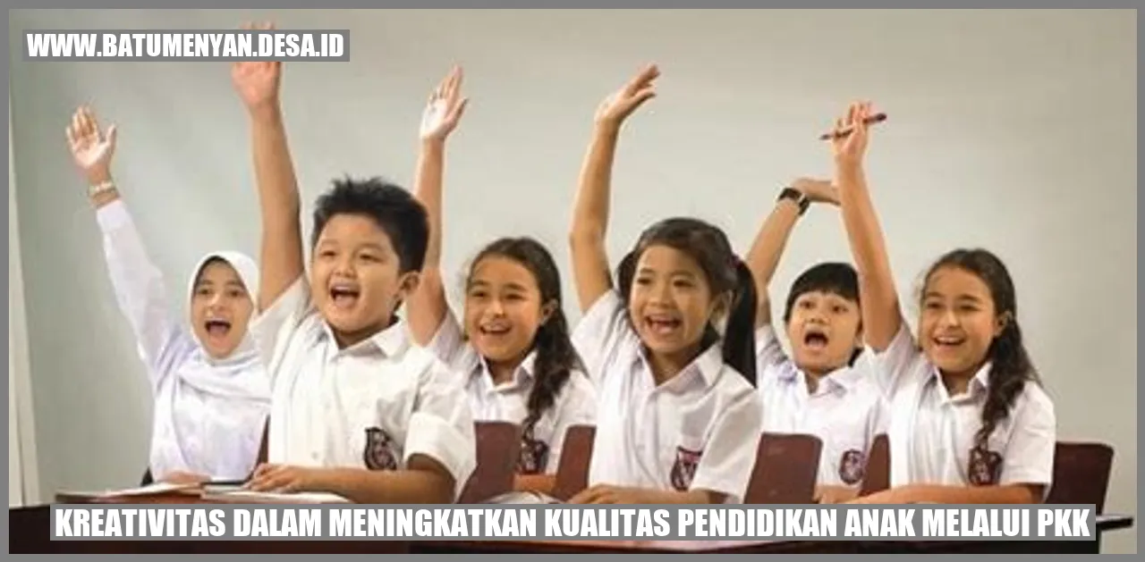 Kreativitas dalam Meningkatkan Kualitas Pendidikan Anak melalui PKK