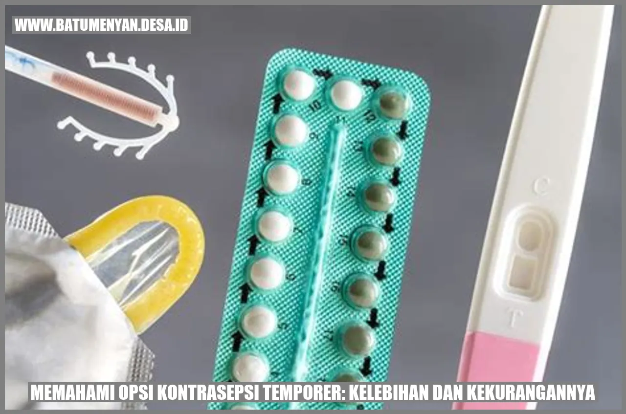 Memahami Opsi Kontrasepsi Temporer: Kelebihan dan Kekurangannya