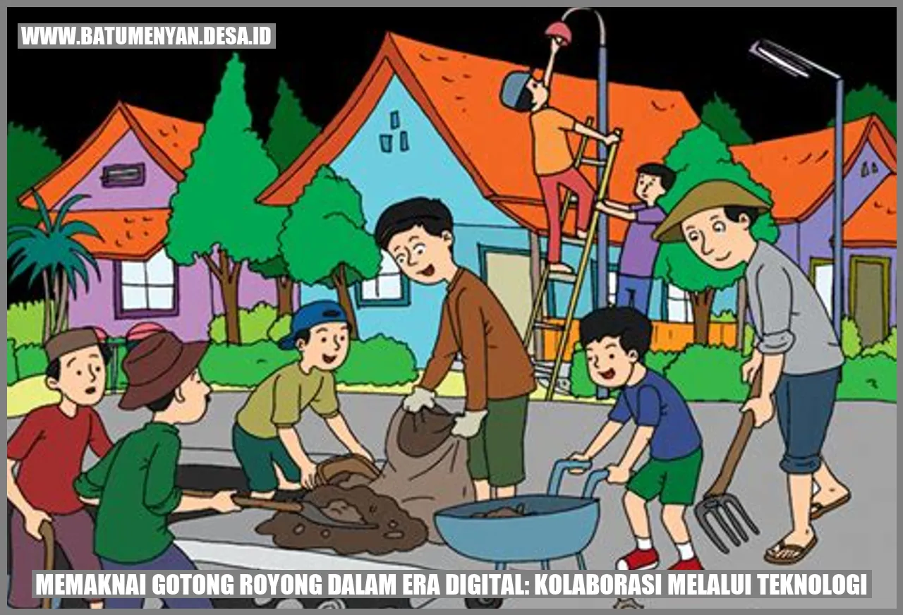 Memaknai Gotong Royong dalam Era Digital: Kolaborasi Melalui Teknologi