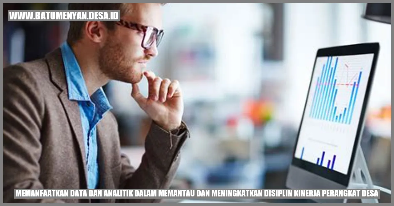 Memanfaatkan Data dan Analitik dalam Memantau dan Meningkatkan Disiplin Kinerja Perangkat Desa