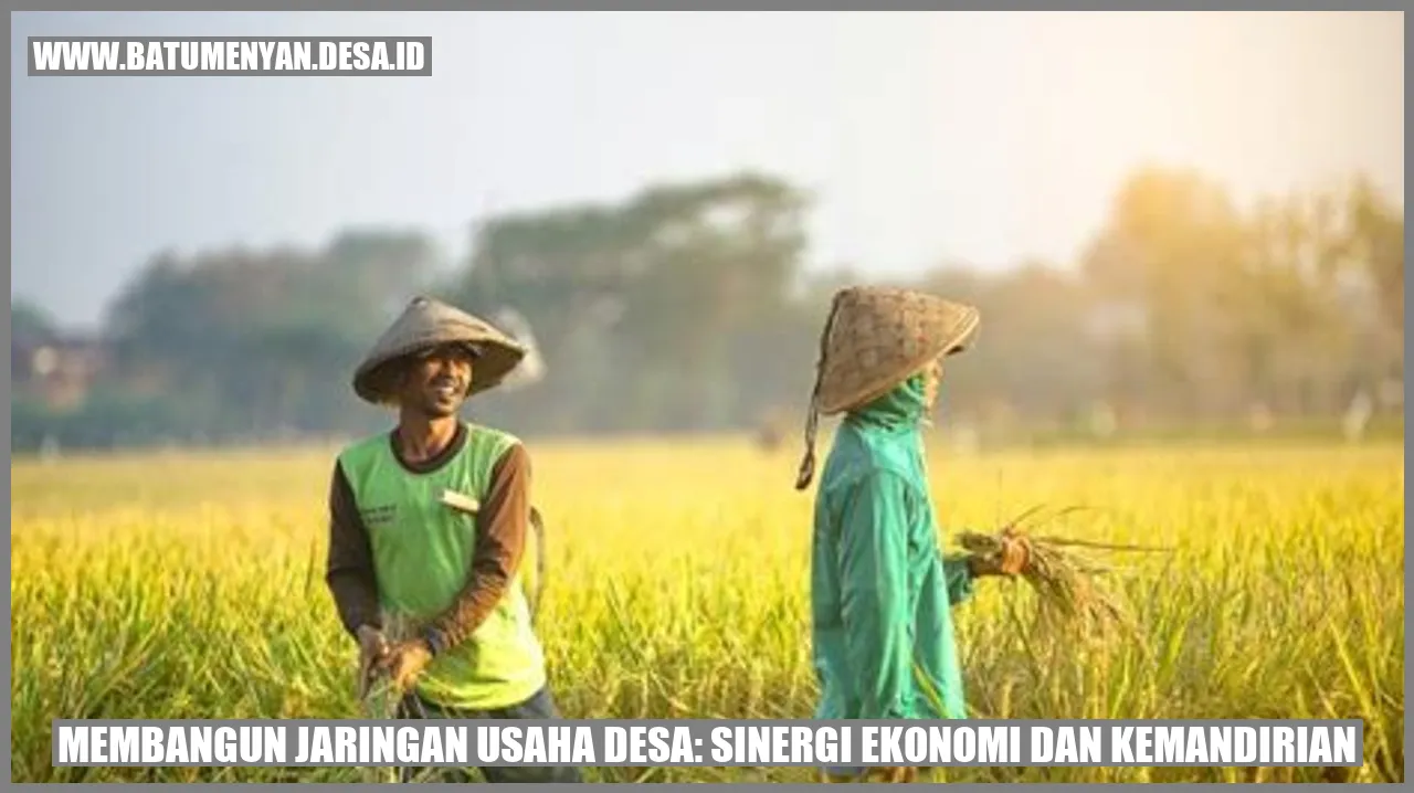 Membangun Jaringan Usaha Desa: Sinergi Ekonomi dan Kemandirian