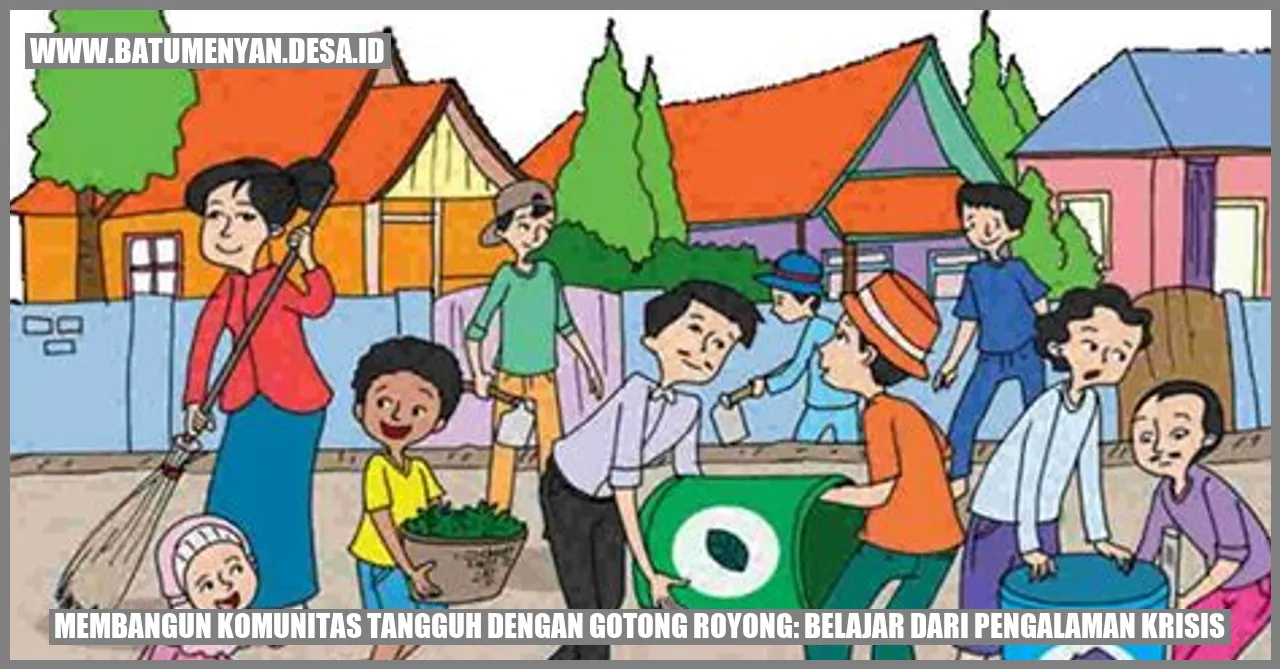 Membangun Komunitas Tangguh dengan Gotong Royong: Belajar dari Pengalaman Krisis