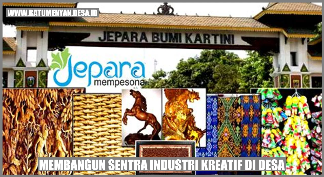 Membangun Sentra Industri Kreatif di Desa: Mendorong Pertumbuhan Ekonomi dan Pemberdayaan Masyarakat