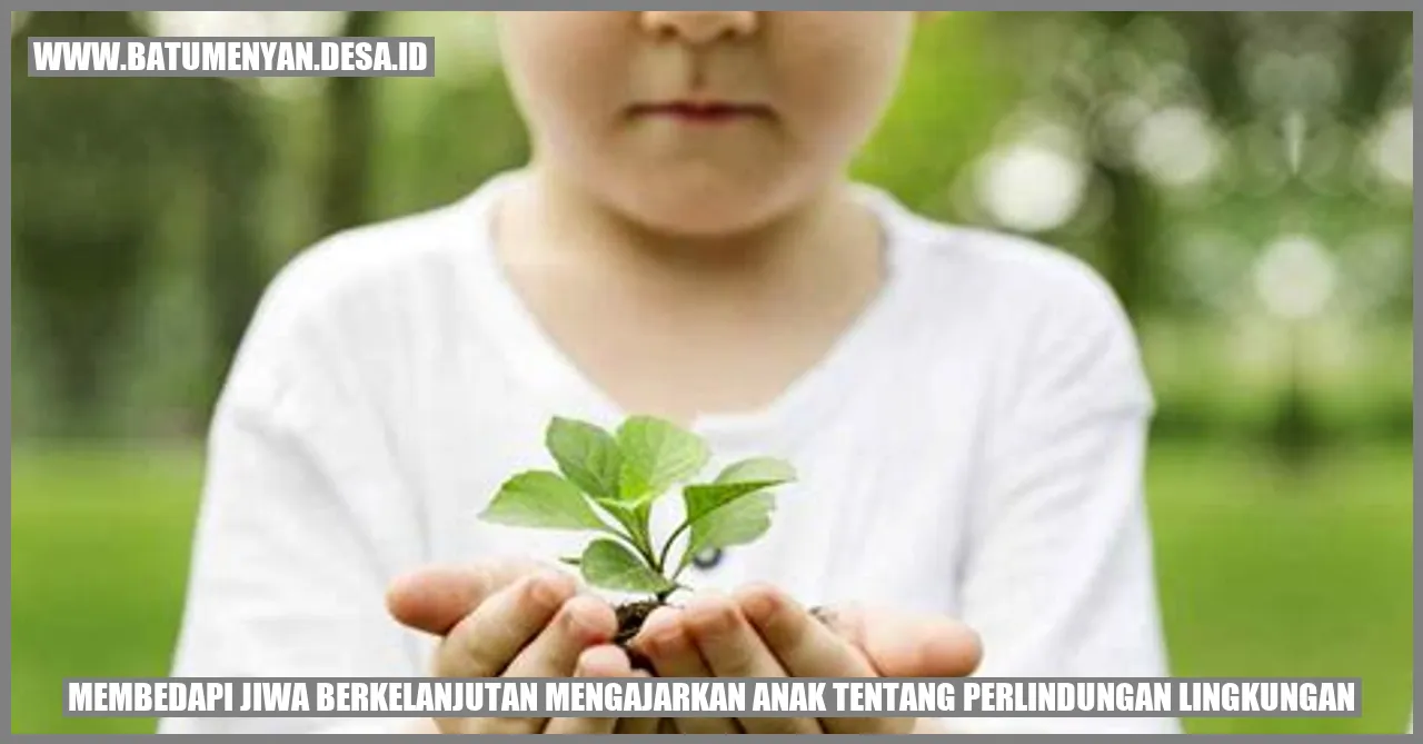 Cara Membentuk Jiwa Berkelanjutan Anak-anak!
