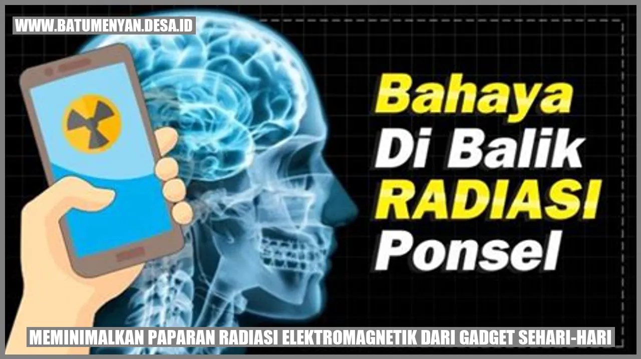 Meminimalkan Paparan Radiasi Elektromagnetik dari Gadget Sehari-hari