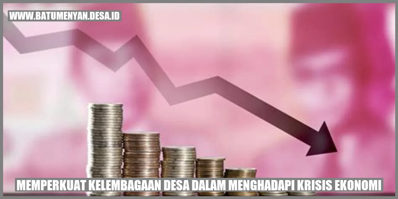 Memperkuat Kelembagaan Desa dalam Menghadapi Krisis Ekonomi: Strategi yang Efektif