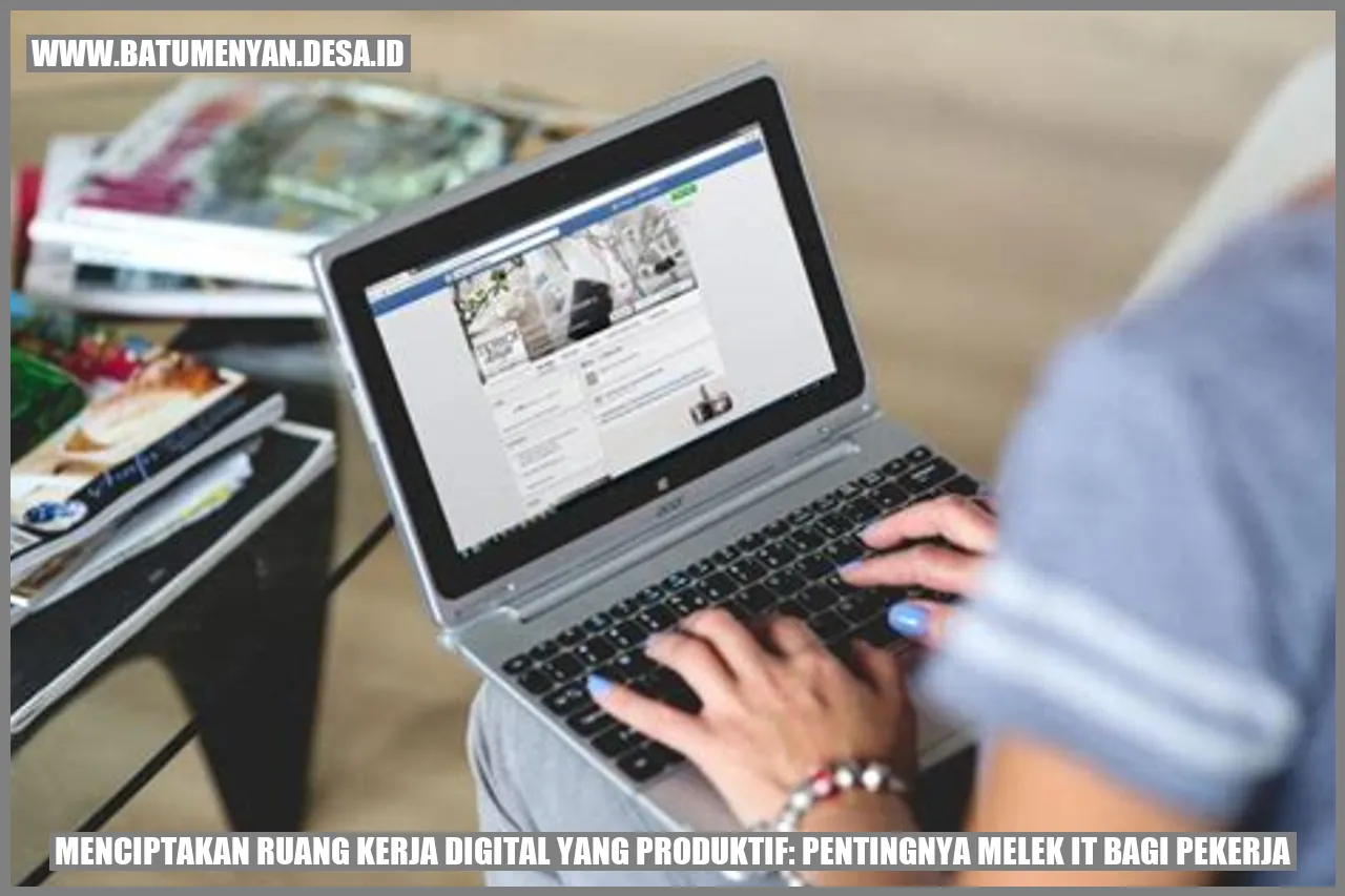 Menciptakan Ruang Kerja Digital yang Produktif: Pentingnya Melek IT bagi Pekerja