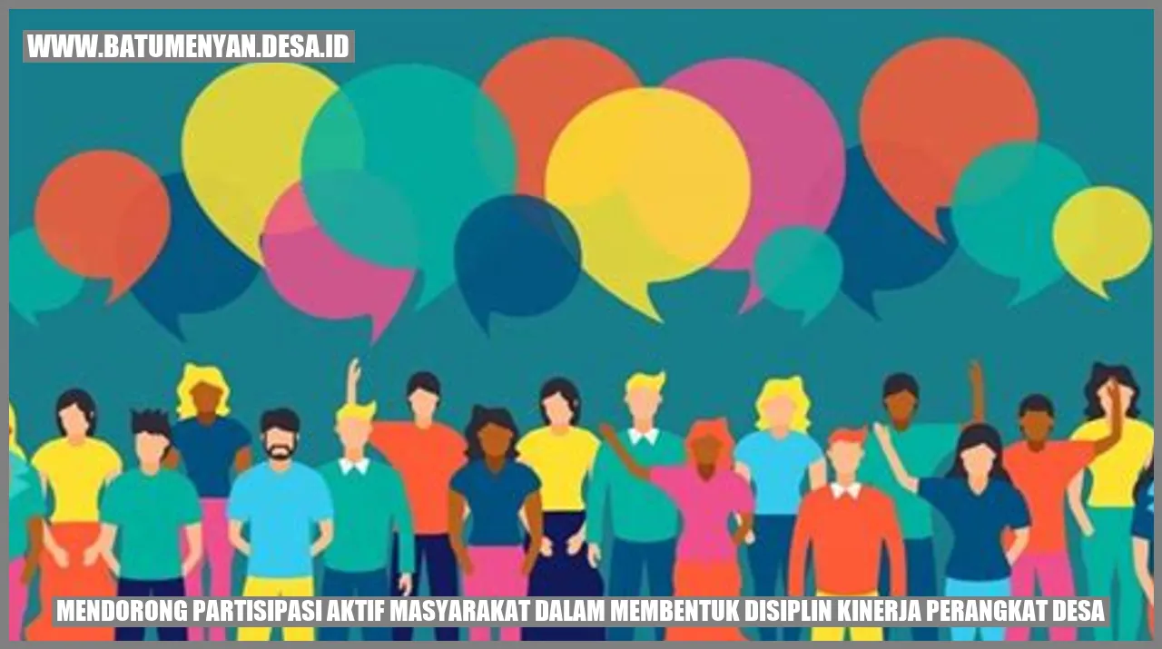 Mendorong Partisipasi Aktif Masyarakat dalam Membentuk Disiplin Kinerja Perangkat Desa