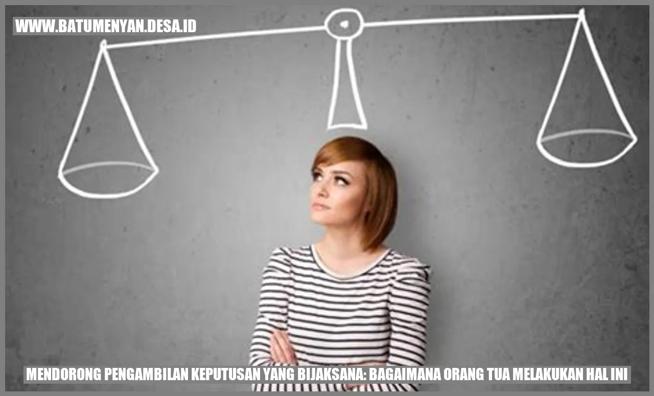 Mendorong Pengambilan Keputusan yang Bijaksana: Bagaimana Orang Tua Melakukan Hal Ini