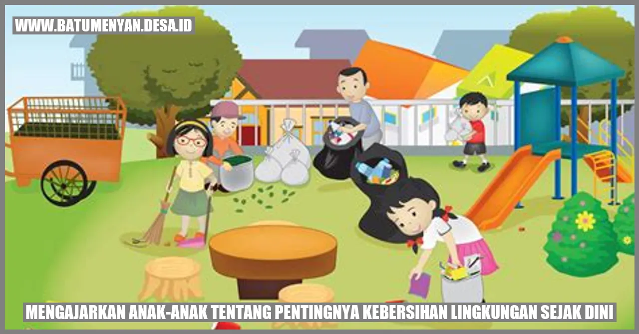 Mengajarkan Anak-anak tentang Pentingnya Kebersihan Lingkungan sejak Dini