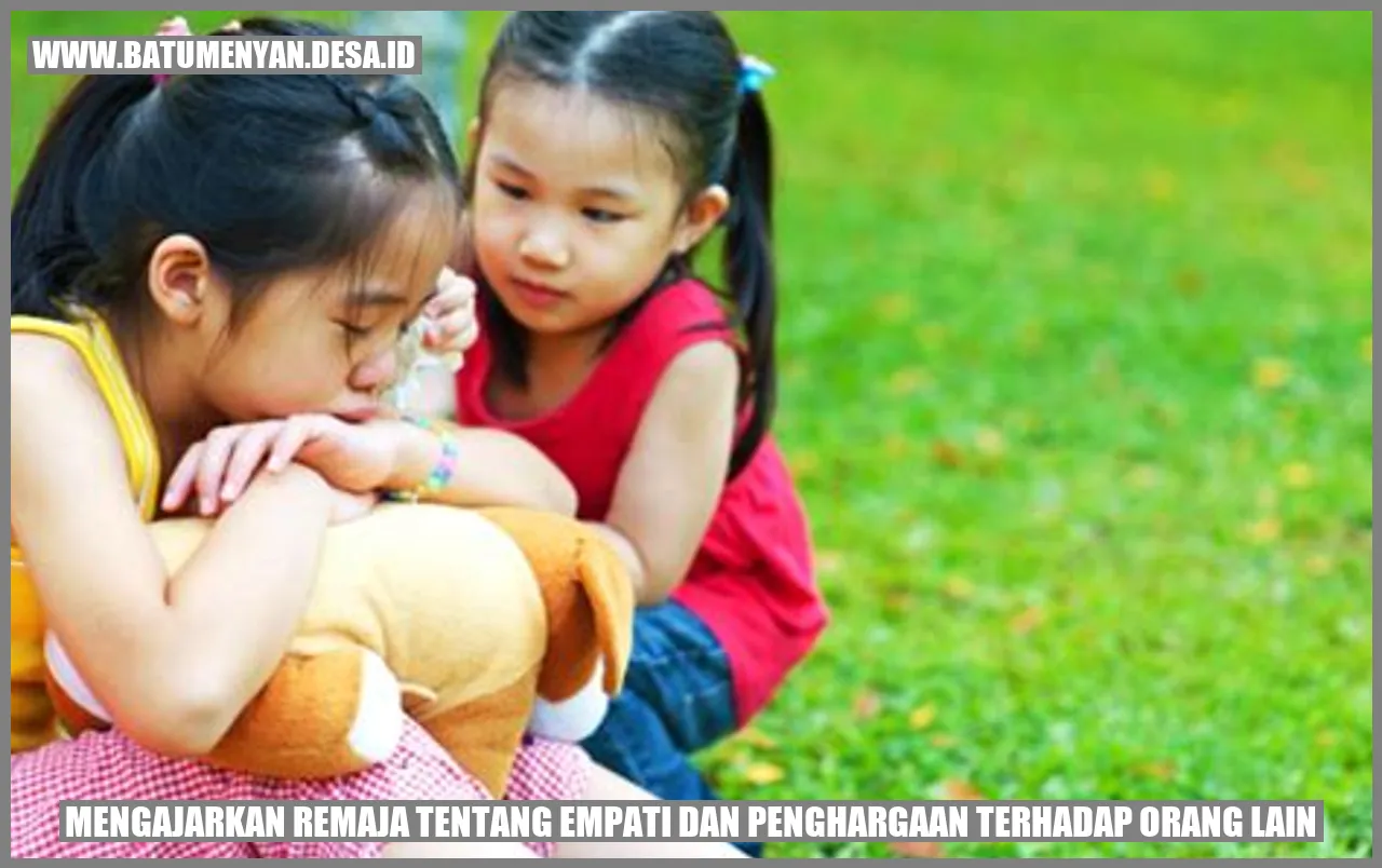 Mengajarkan Remaja tentang Empati dan Penghargaan Terhadap Orang Lain