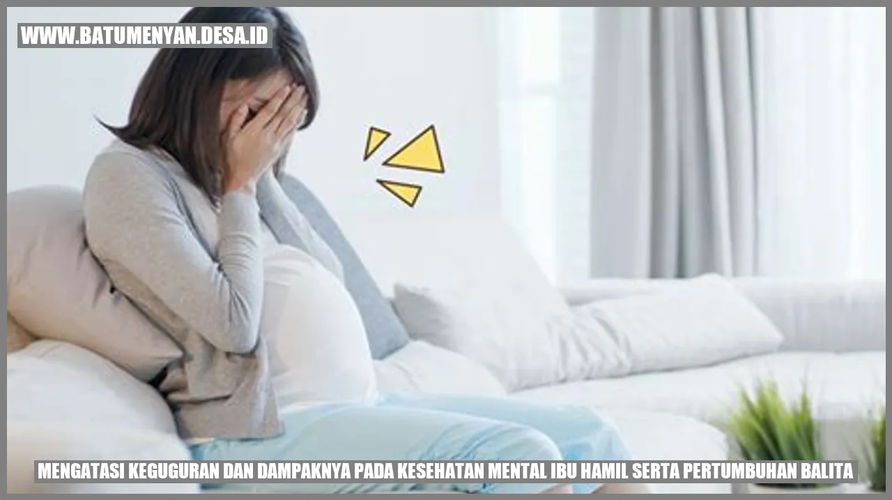 Mengatasi Keguguran dan Dampaknya pada Kesehatan Mental Ibu Hamil serta Pertumbuhan Balita