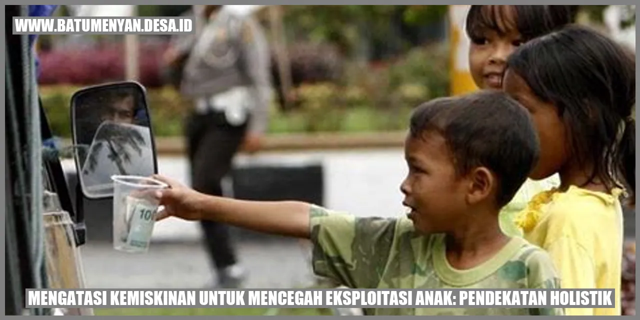 Mengatasi Kemiskinan untuk Mencegah Eksploitasi Anak: Pendekatan Holistik