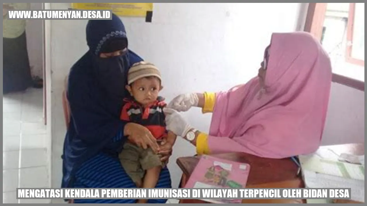 Mengatasi Kendala Pemberian Imunisasi di Wilayah Terpencil oleh Bidan Desa