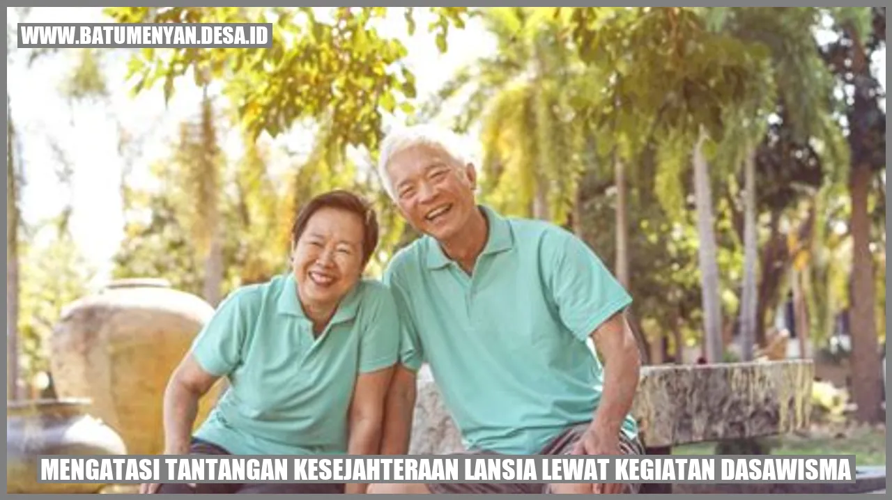 Mengatasi Tantangan Kesejahteraan Lansia Lewat Kegiatan Dasawisma
