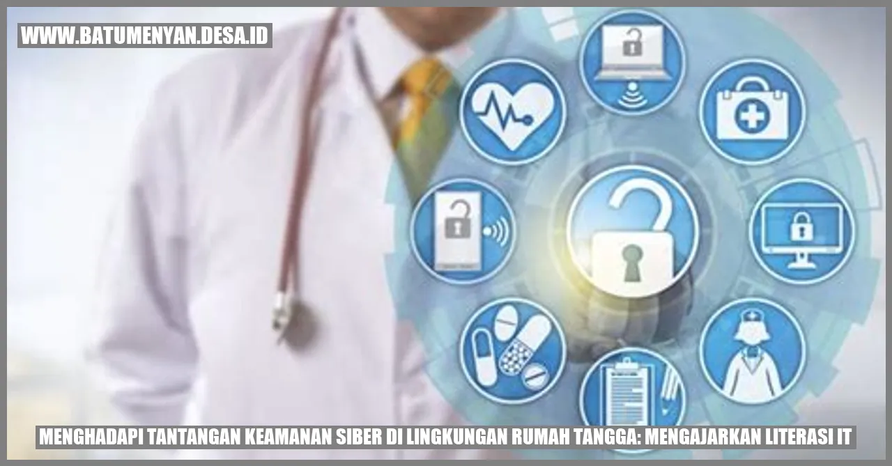 Menghadapi Tantangan Keamanan Siber di Lingkungan Rumah Tangga: Mengajarkan Literasi IT