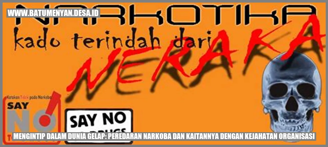 Mengintip dalam Dunia Gelap: Peredaran Narkoba dan Kaitannya dengan Kejahatan Organisasi