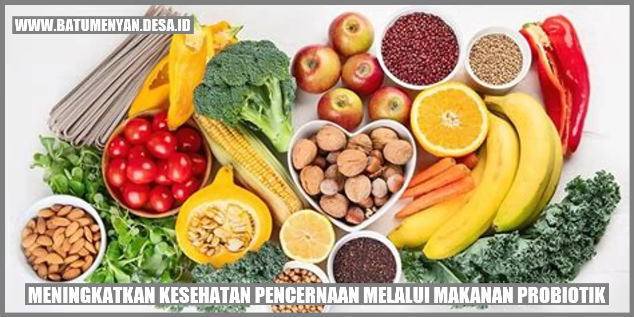 Meningkatkan Kesehatan Pencernaan melalui Makanan Probiotik