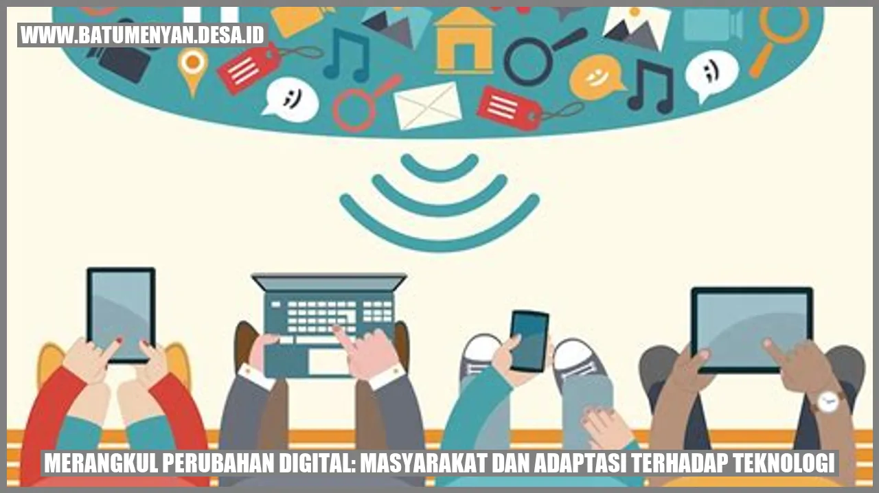 Merangkul Perubahan Digital: Masyarakat dan Adaptasi Terhadap Teknologi