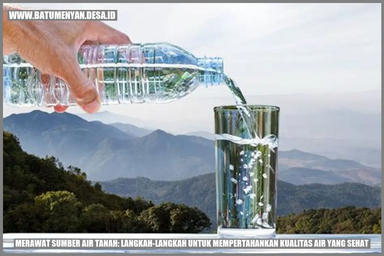 Merawat Sumber Air Tanah: Langkah-langkah untuk Mempertahankan Kualitas Air yang Sehat