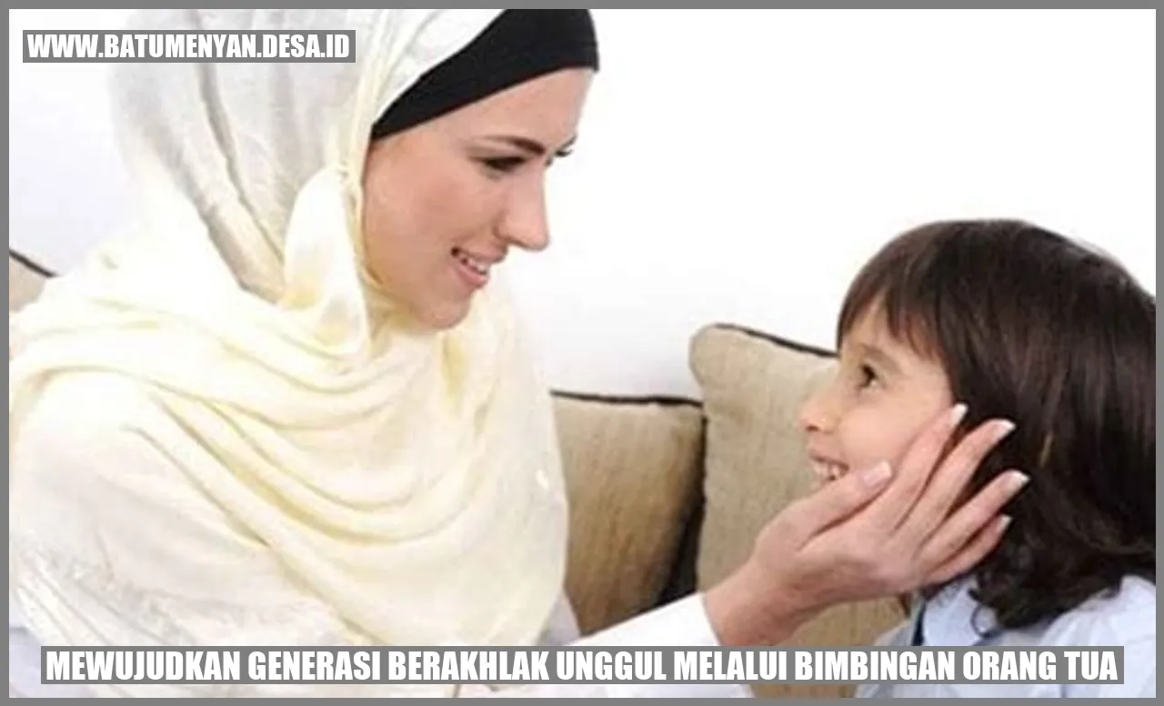 Mewujudkan Generasi Berakhlak Unggul melalui Bimbingan Orang Tua