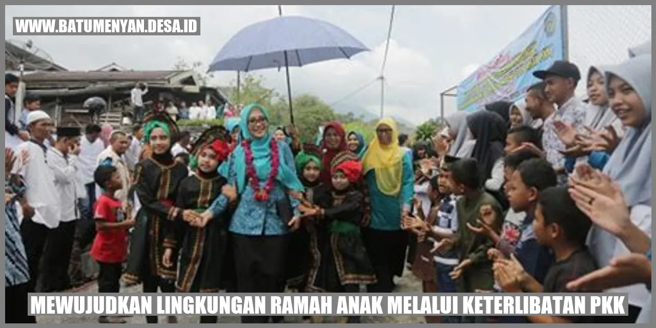 Mewujudkan Lingkungan Ramah Anak melalui Keterlibatan PKK