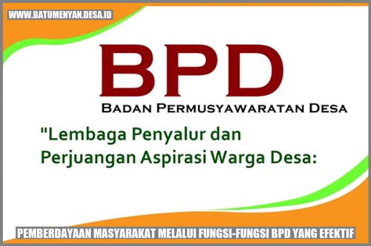 Pemberdayaan Masyarakat Melalui Fungsi-Fungsi BPD yang Efektif