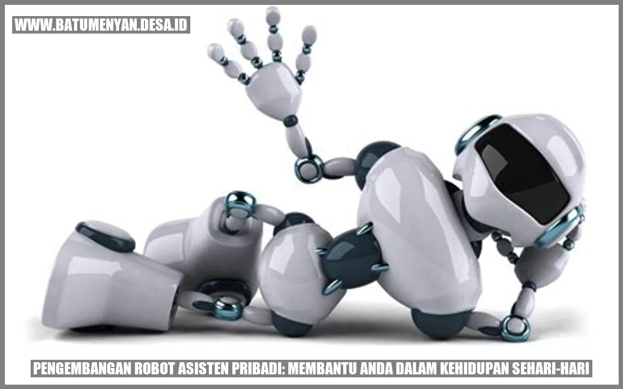 Pengembangan Robot Asisten Pribadi: Membantu Anda dalam Kehidupan Sehari-hari