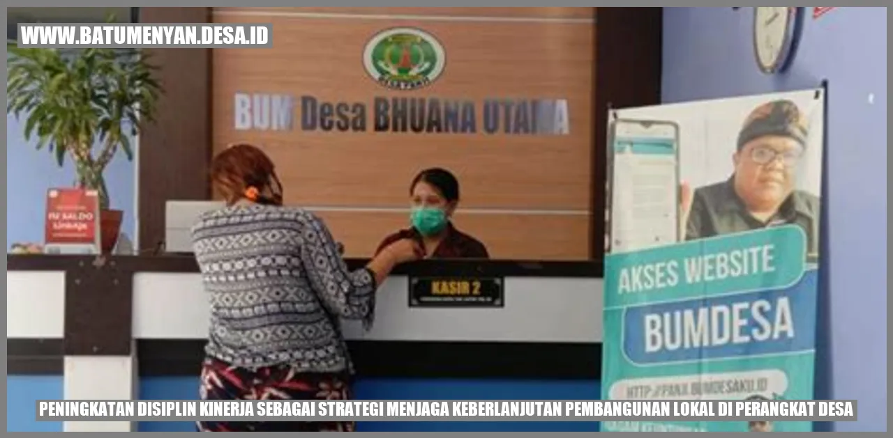 Peningkatan Disiplin Kinerja sebagai Strategi Menjaga Keberlanjutan Pembangunan Lokal di Perangkat Desa