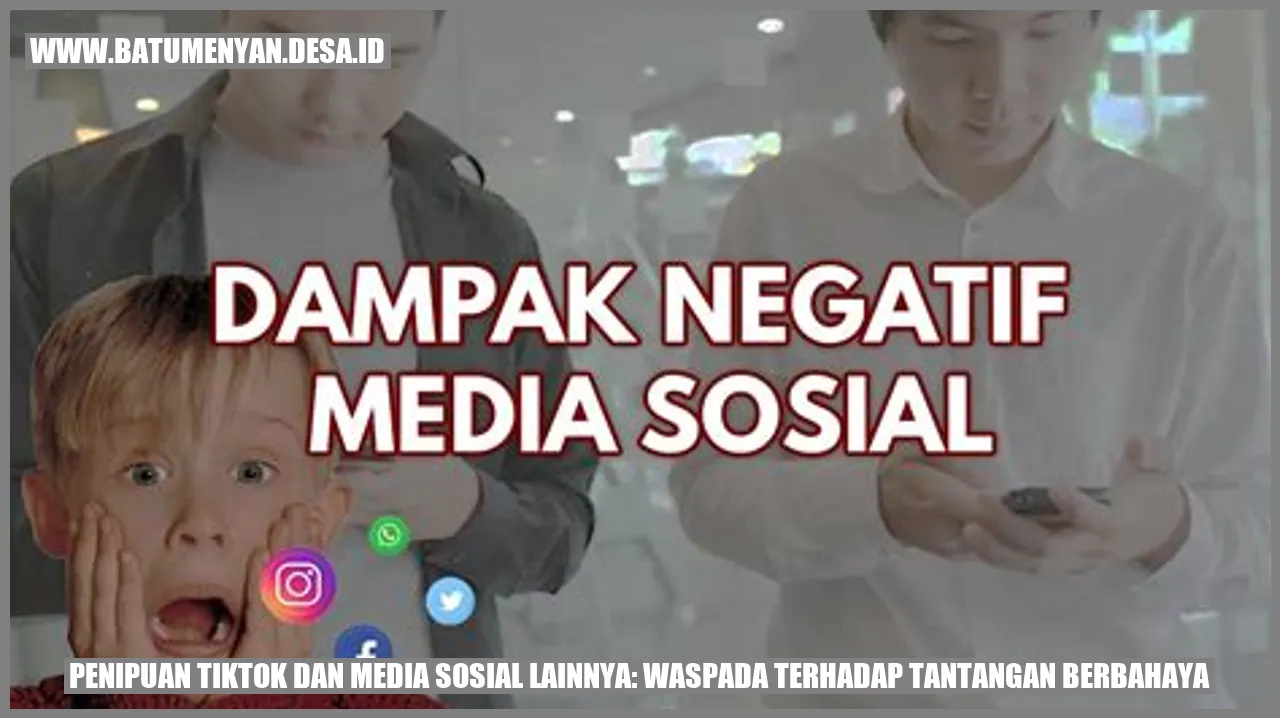 Penipuan TikTok dan Media Sosial Lainnya: Waspada terhadap Tantangan Berbahaya
