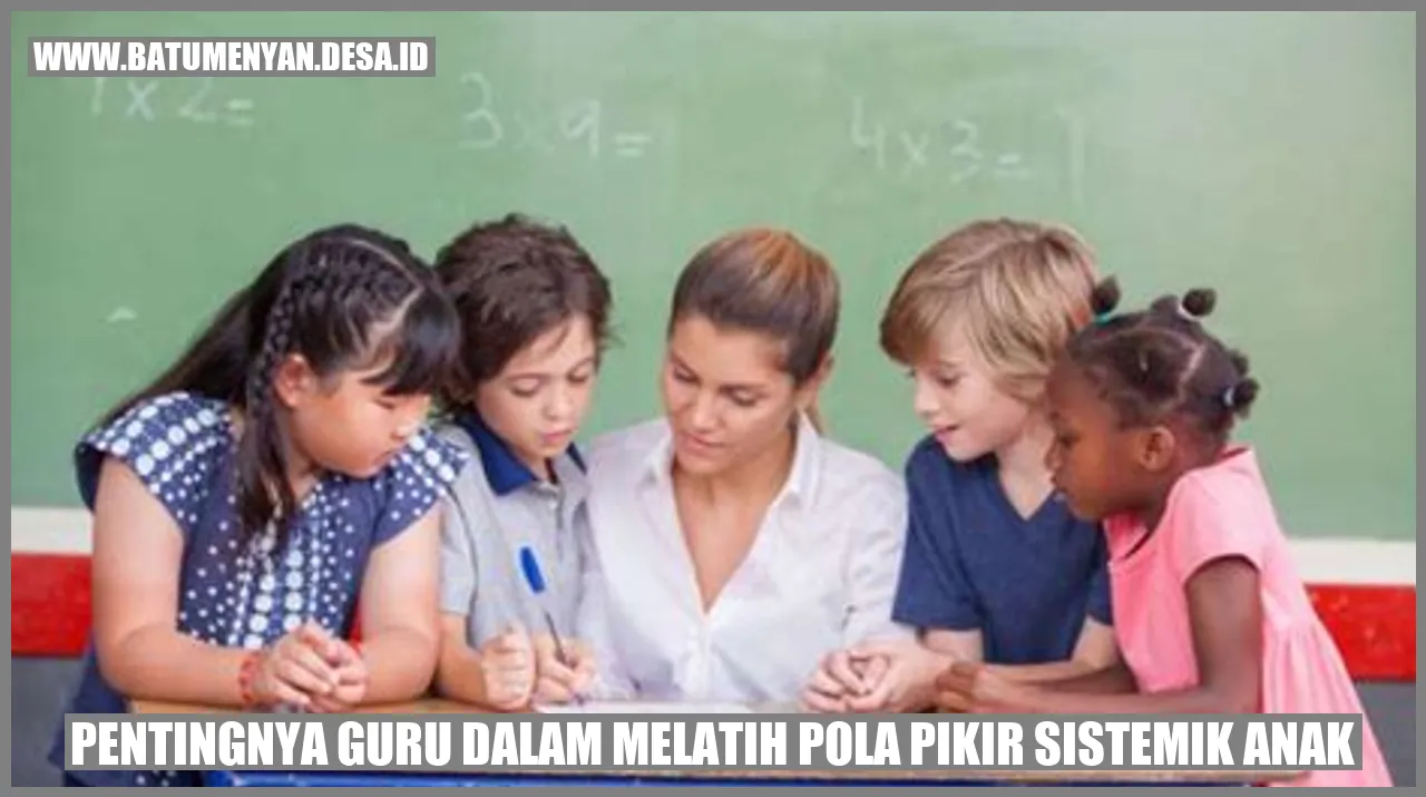 Pentingnya Guru dalam Melatih Pola Pikir Sistemik Anak