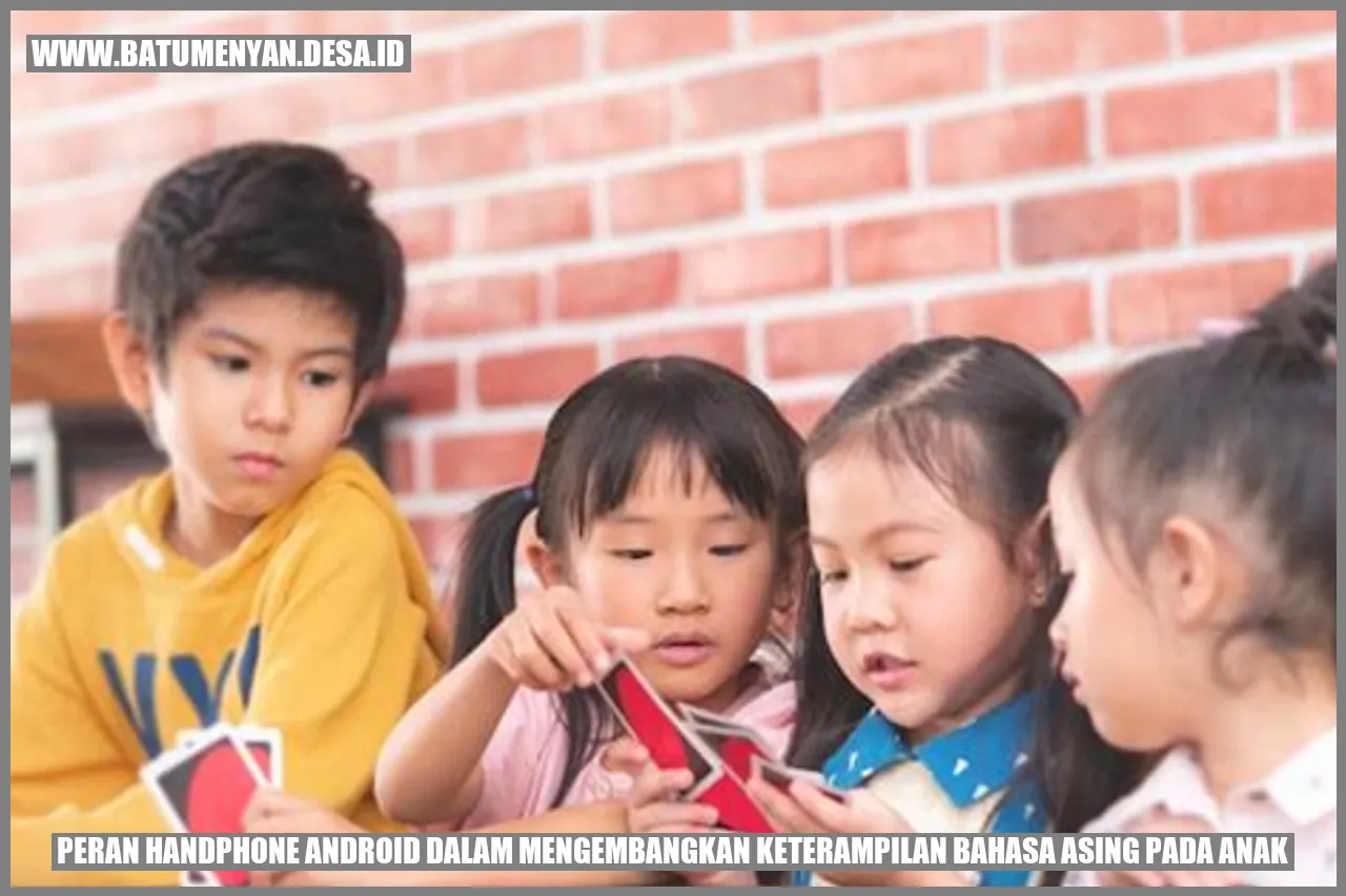 Peran Handphone Android dalam Mengembangkan Keterampilan Bahasa Asing pada Anak