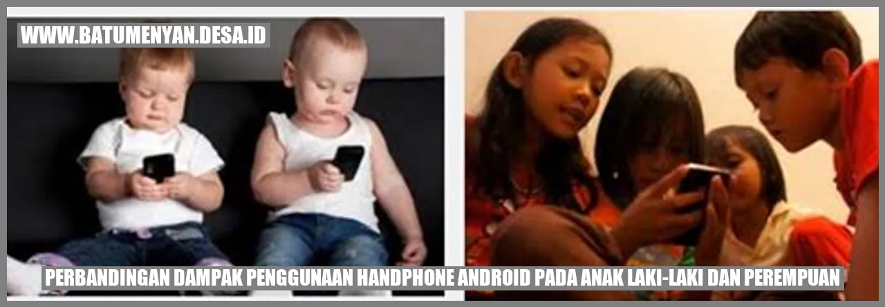 Perbandingan Dampak Penggunaan Handphone Android pada Anak Laki-laki dan Perempuan