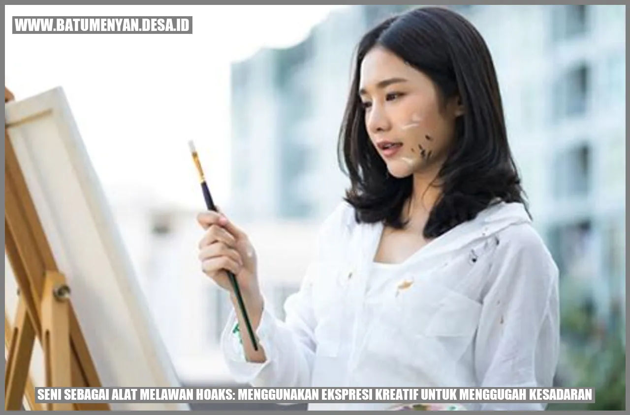 Seni sebagai Alat Melawan Hoaks: Menggunakan Ekspresi Kreatif untuk Menggugah Kesadaran