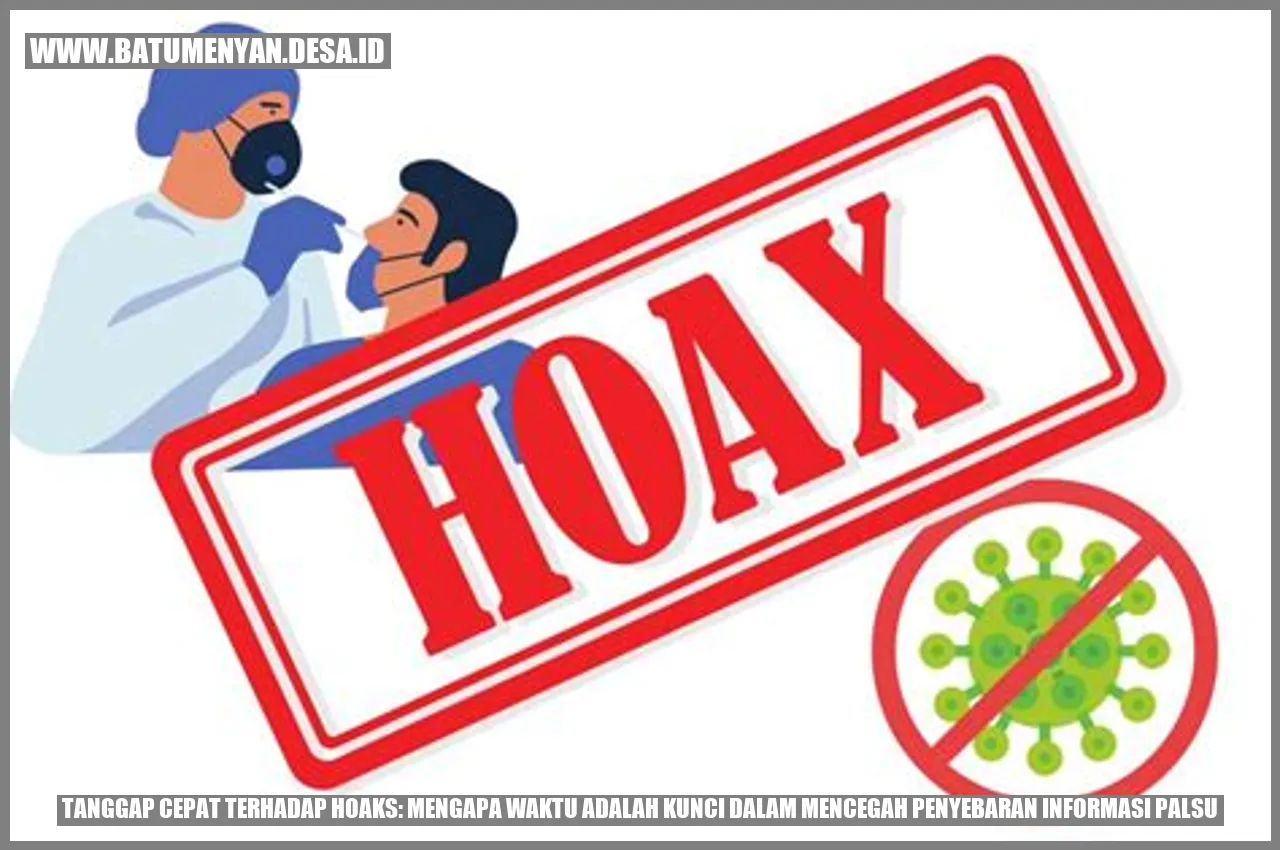 Mengapa Tanggap Cepat terhadap Hoaks Adalah Kunci dalam Mencegah Penyebaran Informasi Palsu
