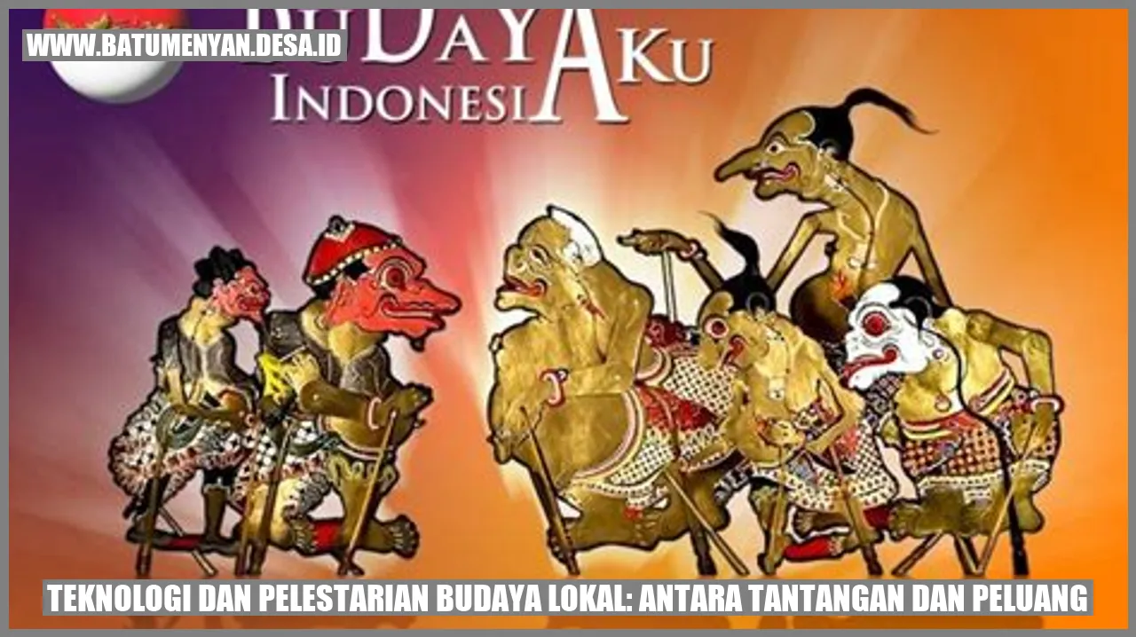 Teknologi dan Pelestarian Budaya Lokal: Antara Tantangan dan Peluang