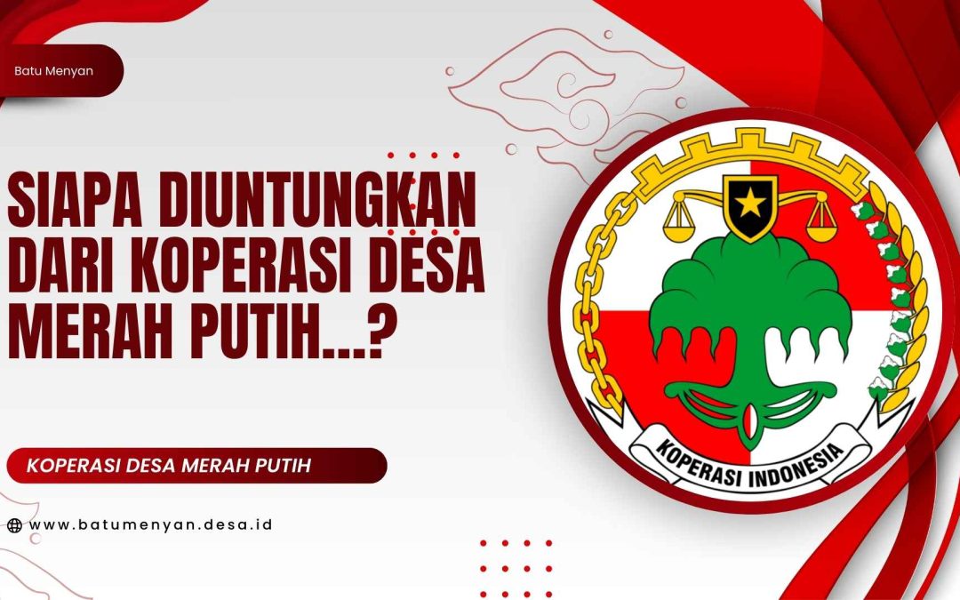 Siapa Diuntungkan dari Koperasi Desa Merah Putih…?