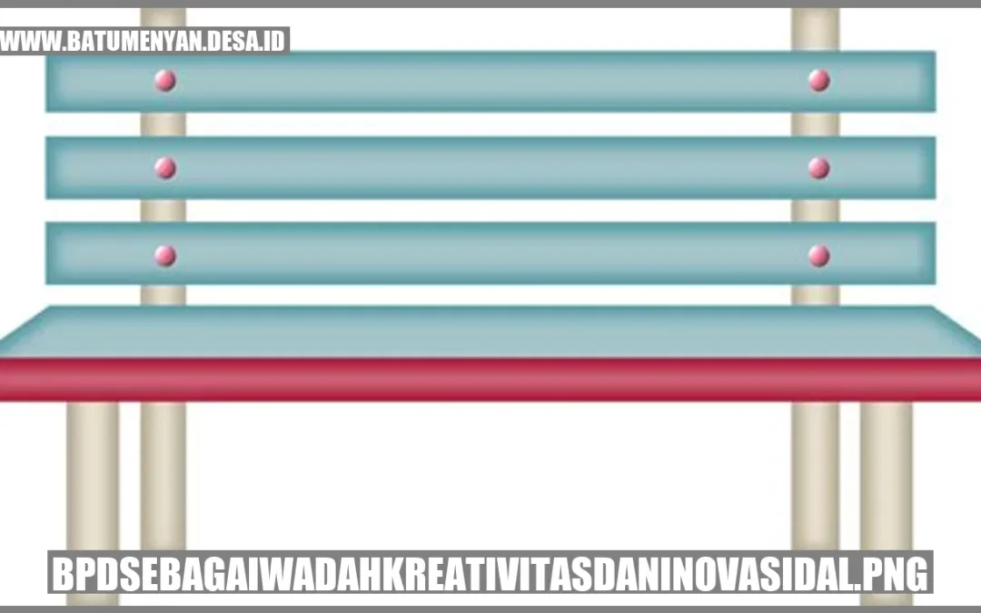 BPD sebagai Wadah Kreativitas dan Inovasi dalam Pembangunan Desa