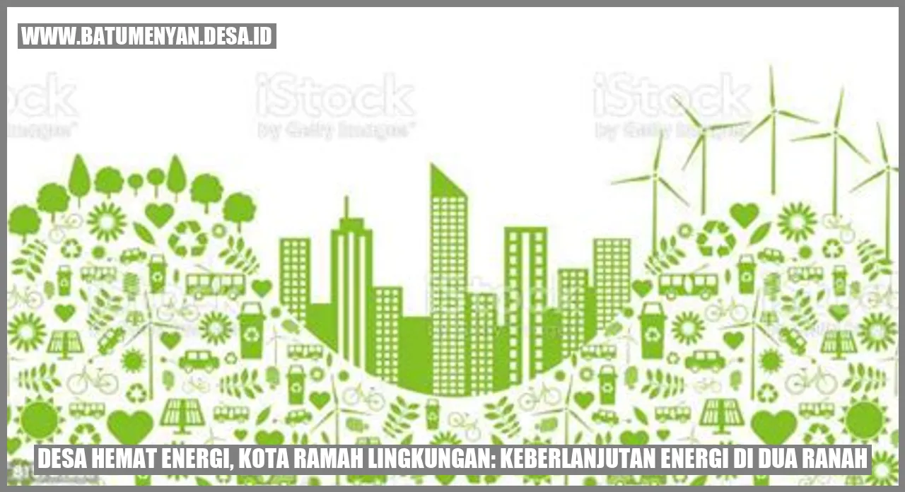 Desa Hemat Energi, Kota Ramah Lingkungan: Keberlanjutan Energi di Dua Ranah